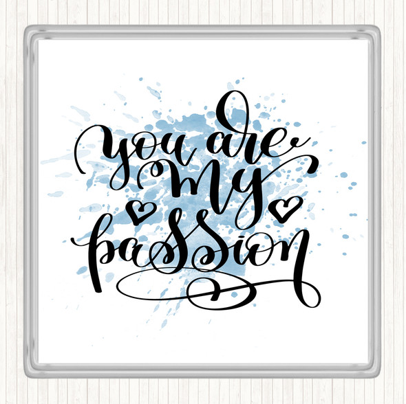 Blue White You Are My P[Passion Inspirational Quote Coaster