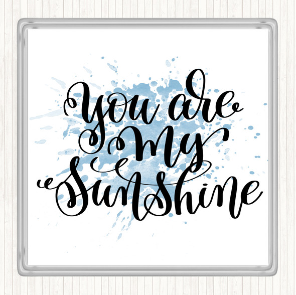 Blue White You Are My Sunshine Inspirational Quote Coaster