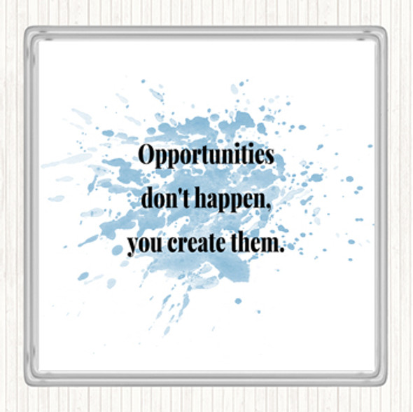 Blue White You Create Opportunities Inspirational Quote Coaster