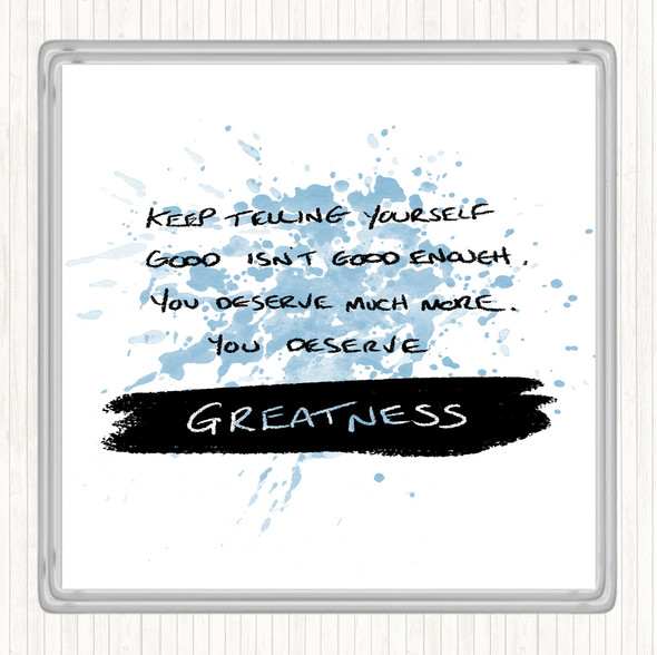 Blue White You Deserve Greatness Inspirational Quote Coaster