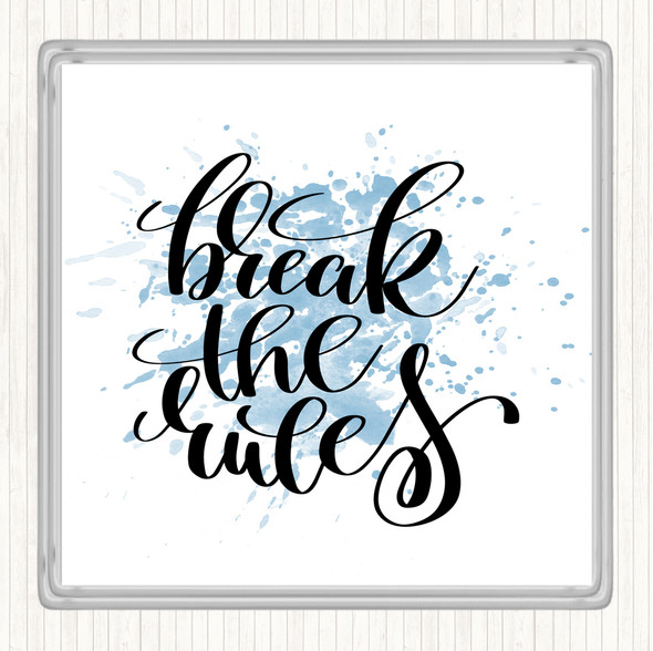 Blue White Break Rules Inspirational Quote Coaster