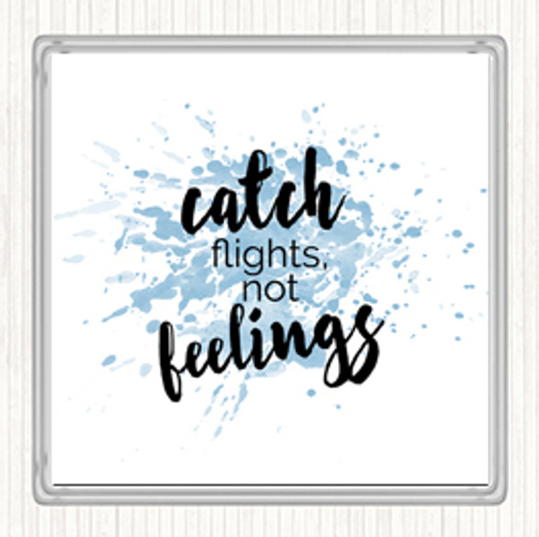 Blue White Catch Flights Not Feelings Inspirational Quote Coaster