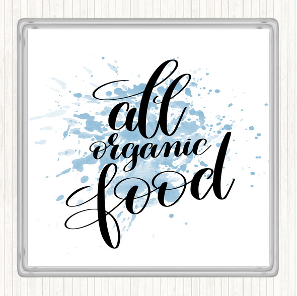 Blue White All Organic Food Inspirational Quote Coaster