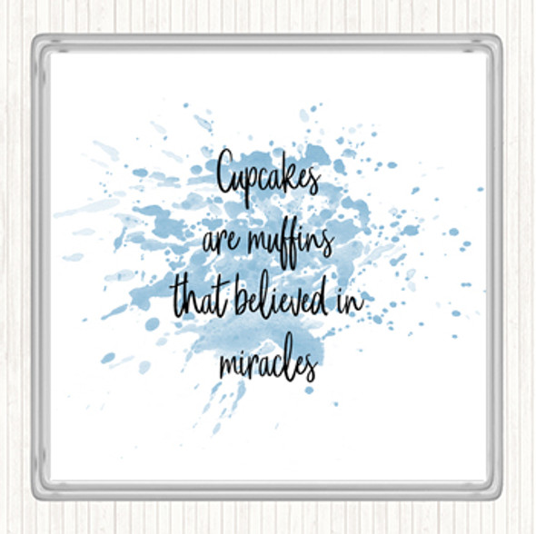 Blue White Cupcakes Are Muffins That Believed In Miracles Inspirational Quote Coaster