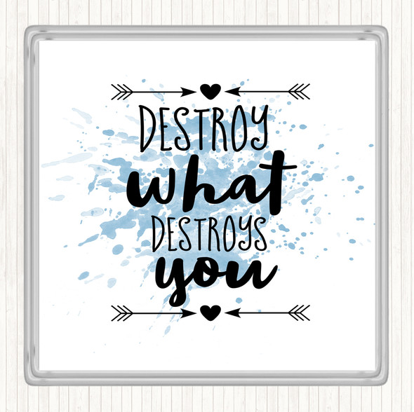 Blue White Destroy What Destroys You Inspirational Quote Coaster