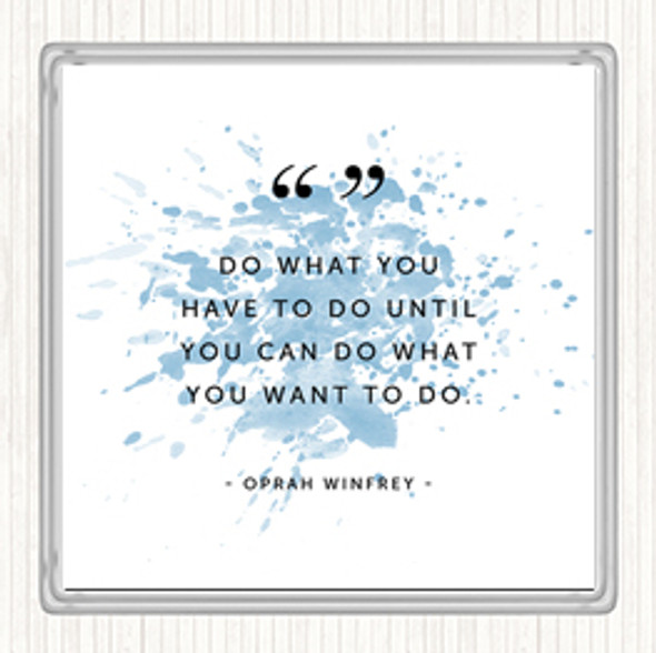 Blue White Do What You Have To Inspirational Quote Coaster