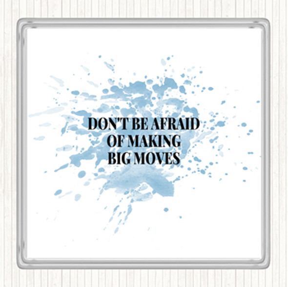 Blue White Don't Be Afraid Of Making Big Moves Quote Coaster