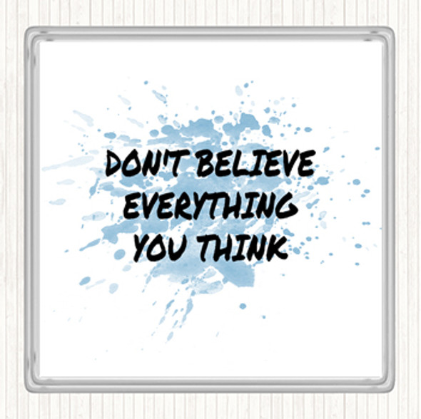 Blue White Don't Believe Everything You Think Quote Coaster
