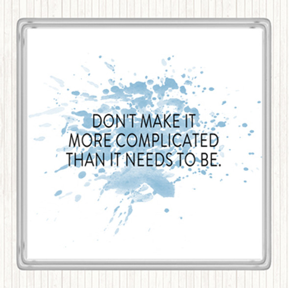 Blue White Don't Make It More Complicated Inspirational Quote Coaster