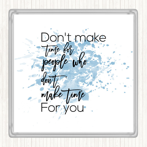 Blue White Don't Make Time Inspirational Quote Coaster
