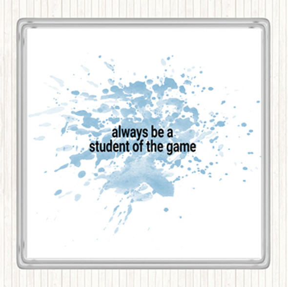 Blue White Always Be A Student Of The Game Quote Coaster