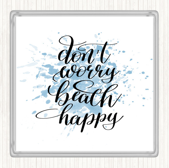 Blue White Don't Worry Beach Happy Inspirational Quote Coaster