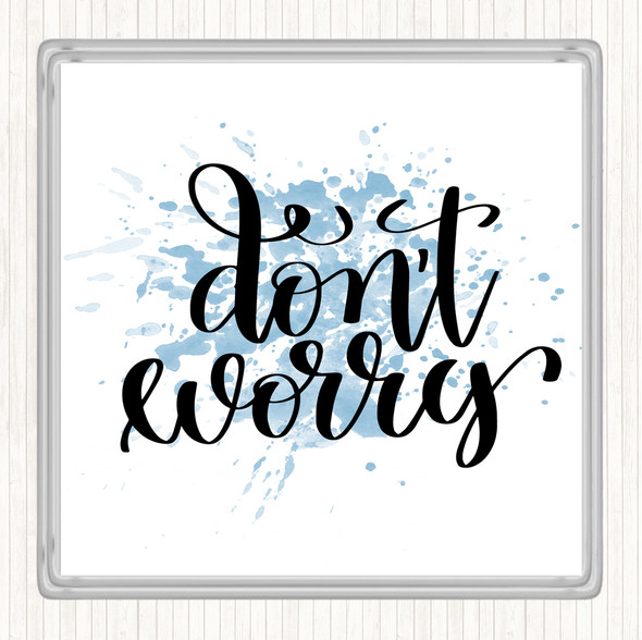Blue White Don't Worry Inspirational Quote Coaster