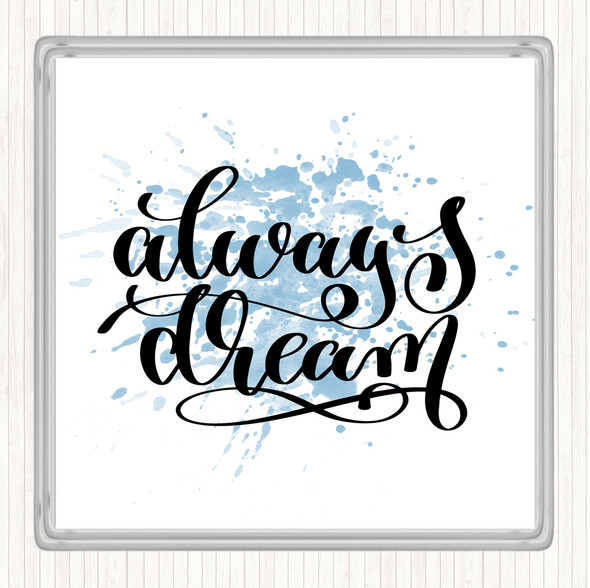 Blue White Always Dream Inspirational Quote Coaster