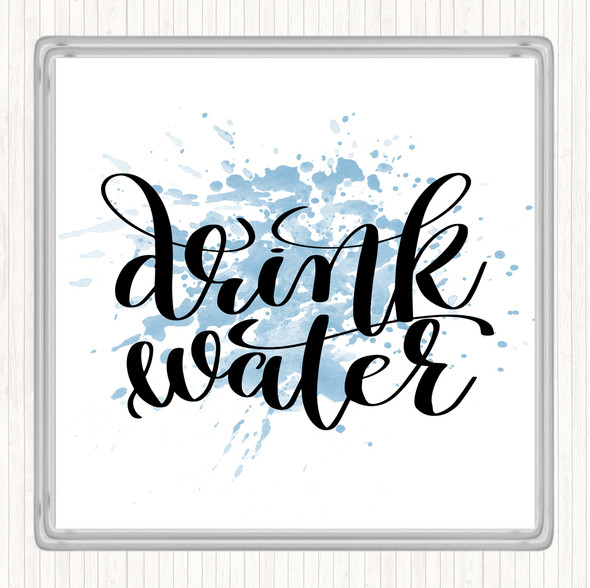 Blue White Drink Water Inspirational Quote Coaster