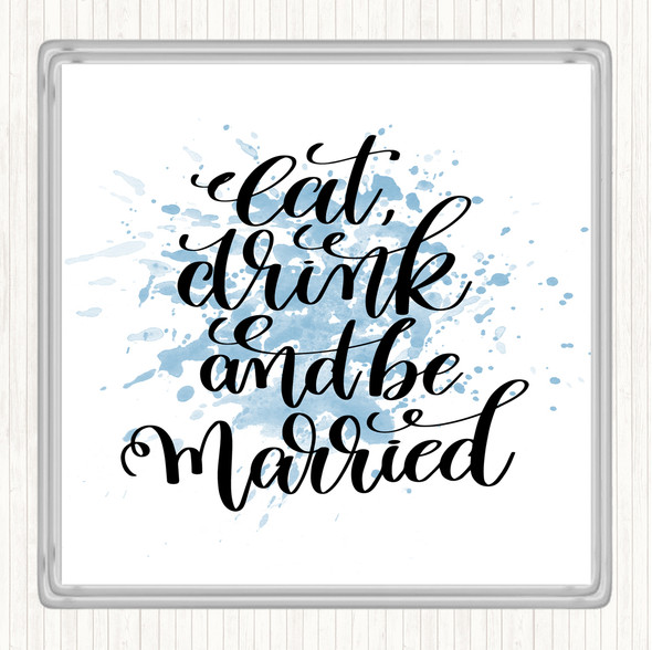 Blue White Eat Drink Be Married Inspirational Quote Coaster