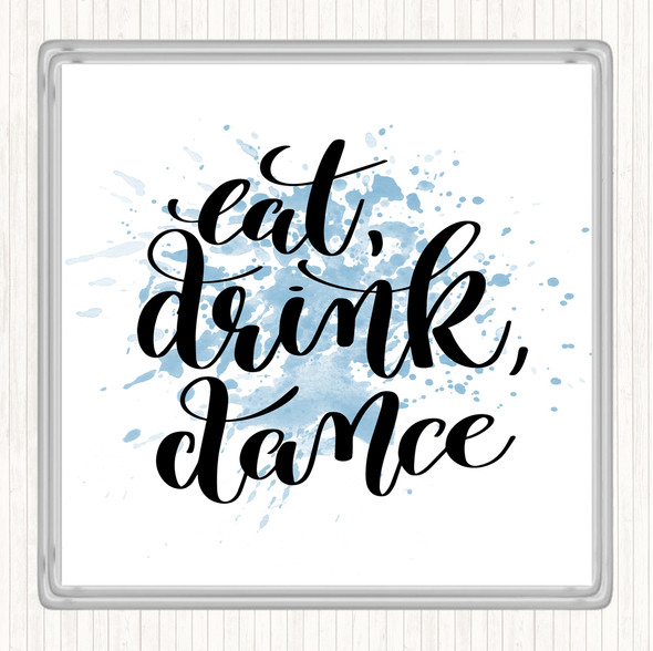 Blue White Eat Drink Dance Inspirational Quote Coaster