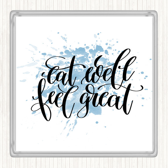 Blue White Eat Well Feel Great Inspirational Quote Coaster