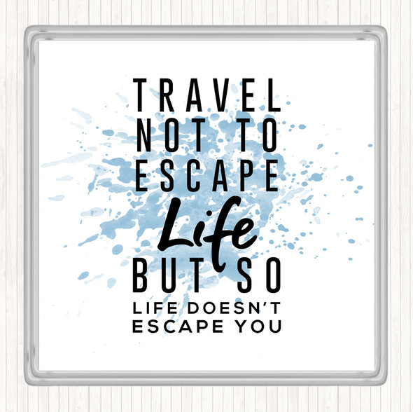 Blue White Escape Life Inspirational Quote Coaster
