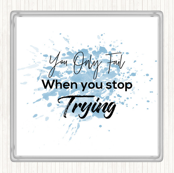 Blue White Fail When You Stop Inspirational Quote Coaster