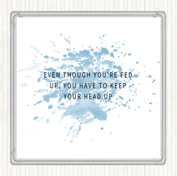 Blue White Fed Up Head Up Inspirational Quote Coaster