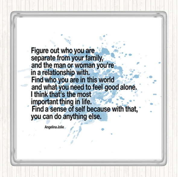 Blue White Find A Sense Of Self Because Can Do Anything Else Angeline Jolie Quote Coaster