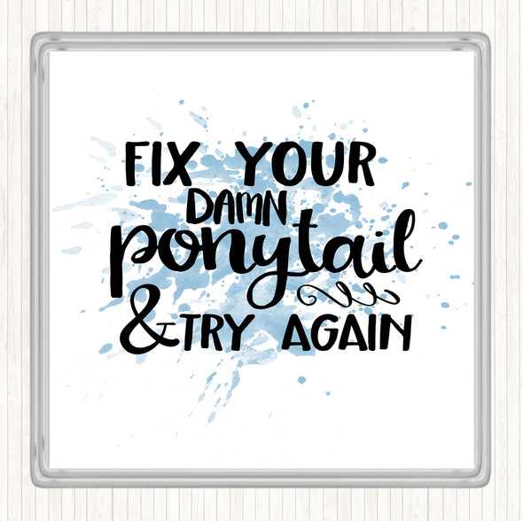 Blue White Fix Your Pony Tail Inspirational Quote Coaster