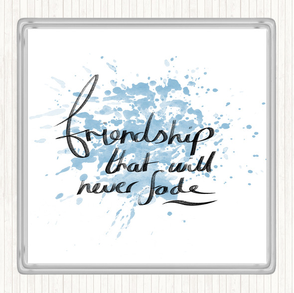 Blue White Friendship Never Fade Inspirational Quote Coaster