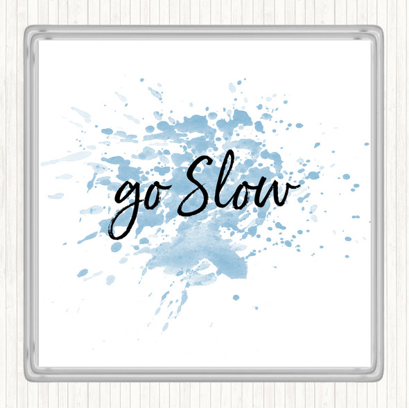 Blue White Go Slow Inspirational Quote Coaster