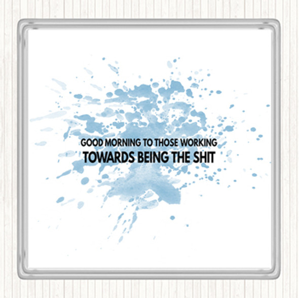 Blue White Good Morning To Those Working Inspirational Quote Coaster