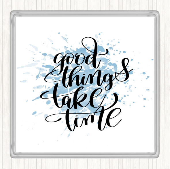 Blue White Good Things Take Time Inspirational Quote Coaster