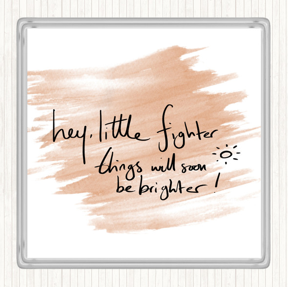 Watercolour Hey Little Fighter Quote Coaster