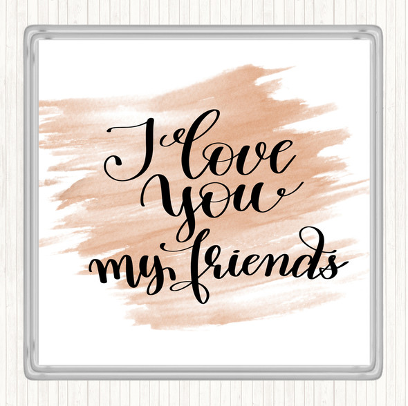 Watercolour I Love You Friends Quote Coaster