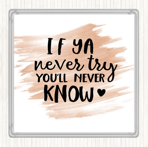 Watercolour If Ya Never Try You'll Never Know Quote Coaster