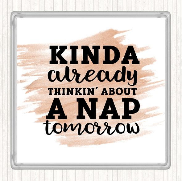 Watercolour Kinda Already Thinkin About A Nap tomorrow Quote Coaster