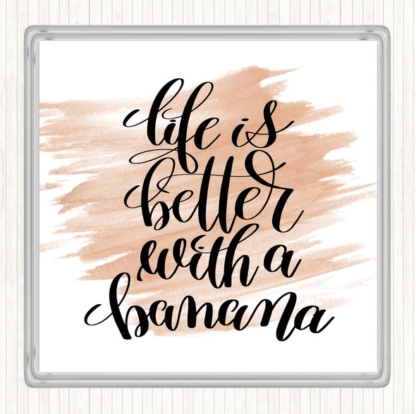 Watercolour Life Is Better With Banana Quote Coaster