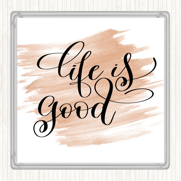 Watercolour Life Is Good Quote Coaster