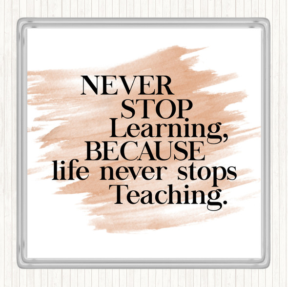 Watercolour Life Never Stops Teaching Quote Coaster