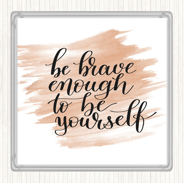 Watercolour Be Brave Be Yourself Quote Coaster