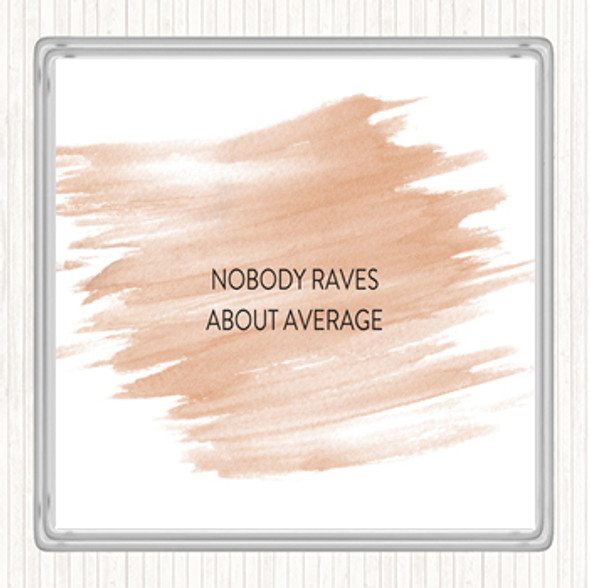 Watercolour Nobody Raves About Average Quote Coaster