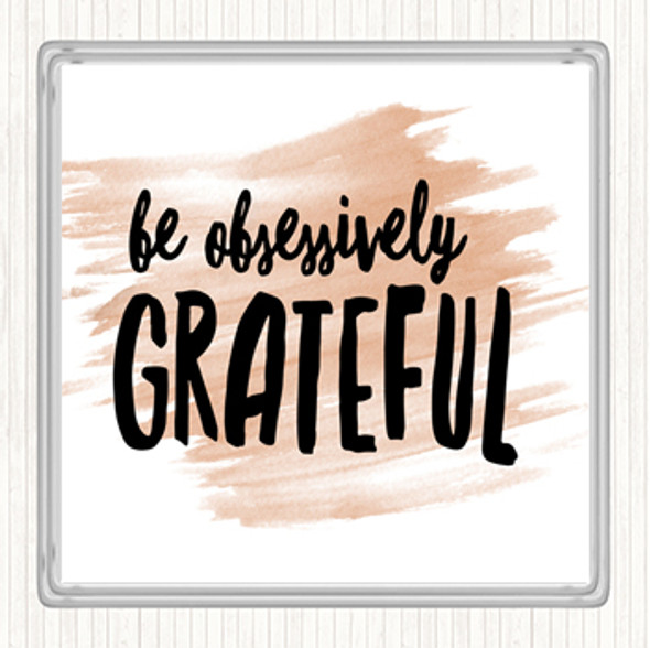 Watercolour Be Obsessively Grateful Quote Coaster