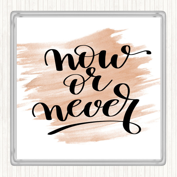 Watercolour Now Or Never Quote Coaster