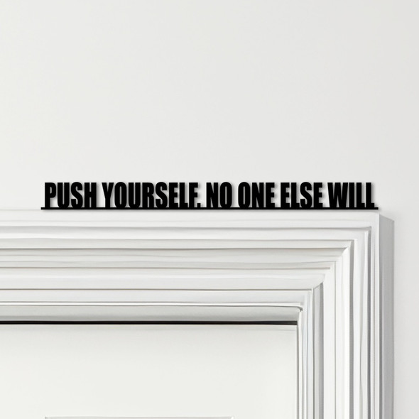 Door Topper Push Yourself, No One Else Will Gym Quote Various Colours Decor Sign