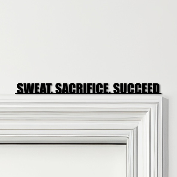 Door Topper Sweat, Sacrifice, Succeed Gym Quote Various Colours Decorative Sign