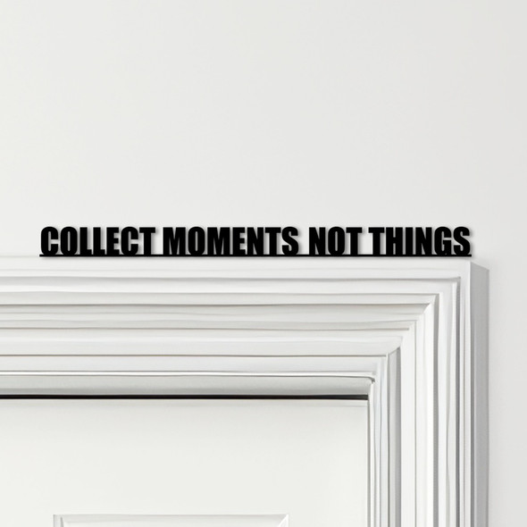 Door Topper Collect Moments Not Things Quote Various Colours Frame Decor Sign