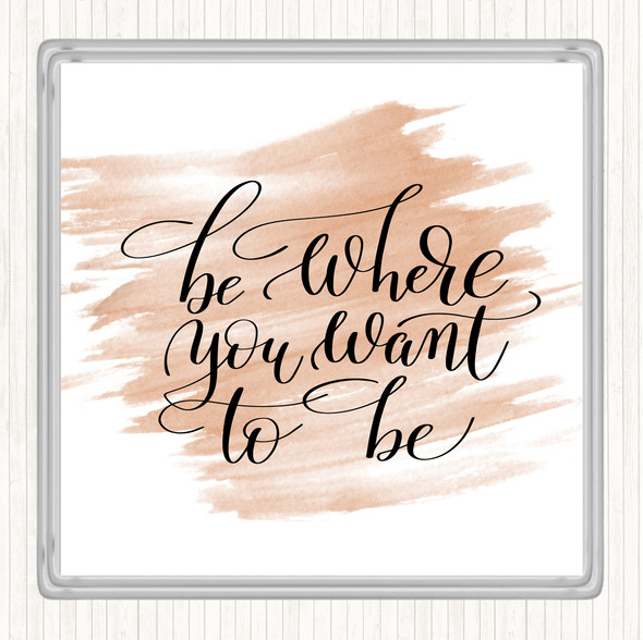 Watercolour Be Where You Want To Be Quote Coaster