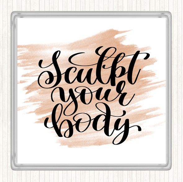 Watercolour Sculpt Your Body Quote Coaster