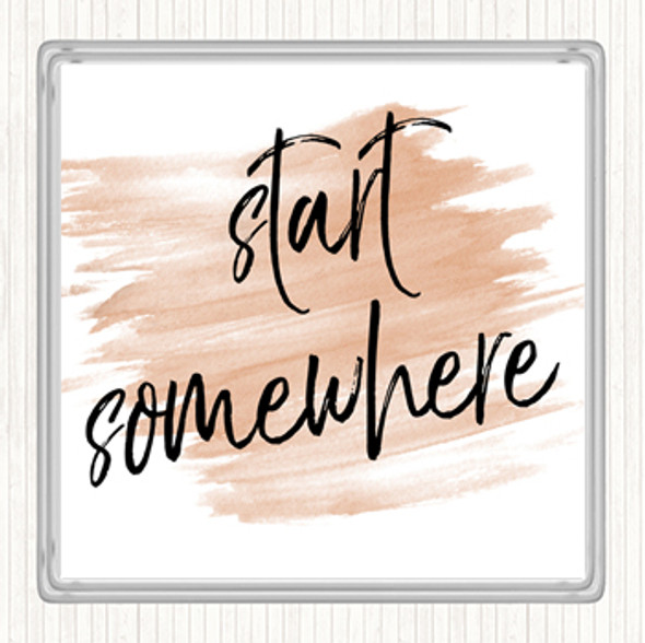 Watercolour Start Somewhere Fancy Quote Coaster