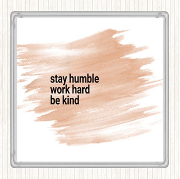 Watercolour Stay Humble Be Kind Quote Coaster