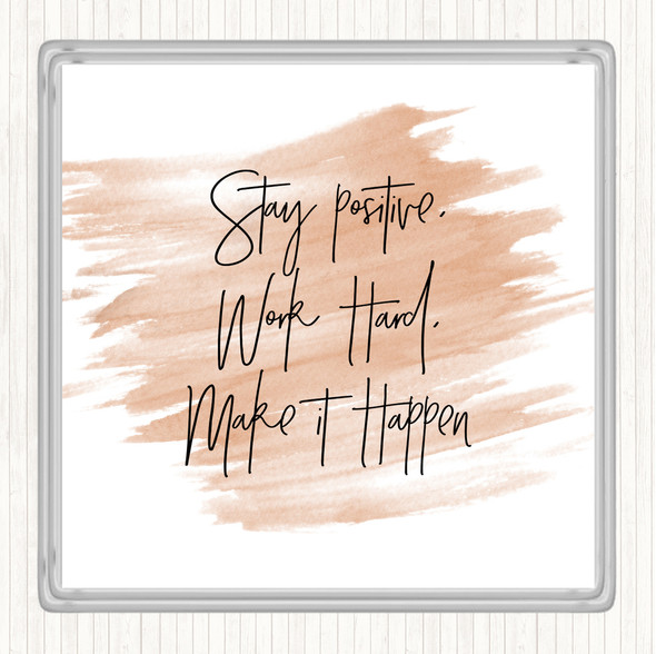 Watercolour Stay Positive Work Hard Quote Coaster